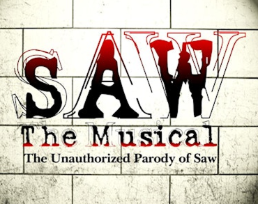 SAW The Musical: The Unauthorized Parody of SAW - Saturday August 17th at 7:30 PM