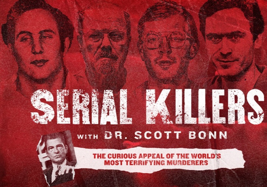 Serial Killers With Dr. Scott Bonn - Saturday September 27th at 7:30 PM - $30/$40/$45